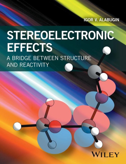 Stereoelectronic Effects: A Bridge Between Structure and Reactivity