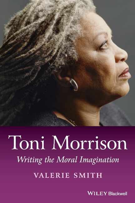 Toni Morrison: Writing the Moral Imagination