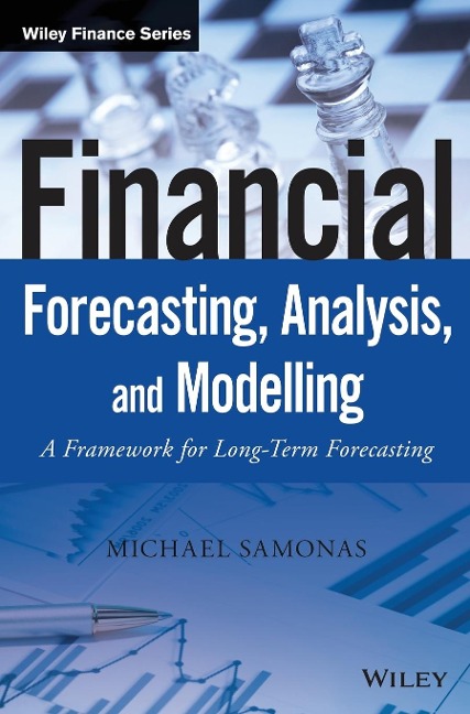 Financial Forecasting, Analysis, and Modelling: A Framework for Long-Term Forecasting