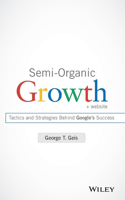 Semi-Organic Growth, + Website: Tactics and Strategies Behind Google's Success