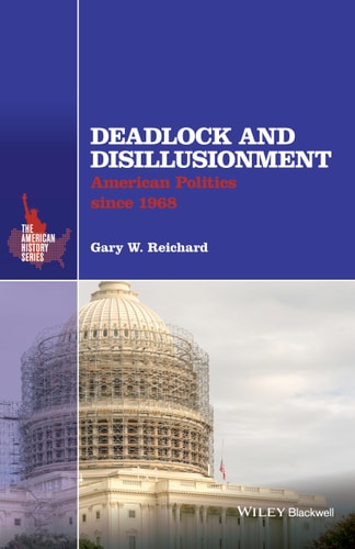 Deadlock and Disillusionment American Politics since 1968