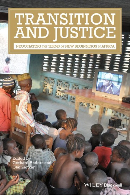 Transition and Justice: Negotiating the Terms of New Beginnings in Africa