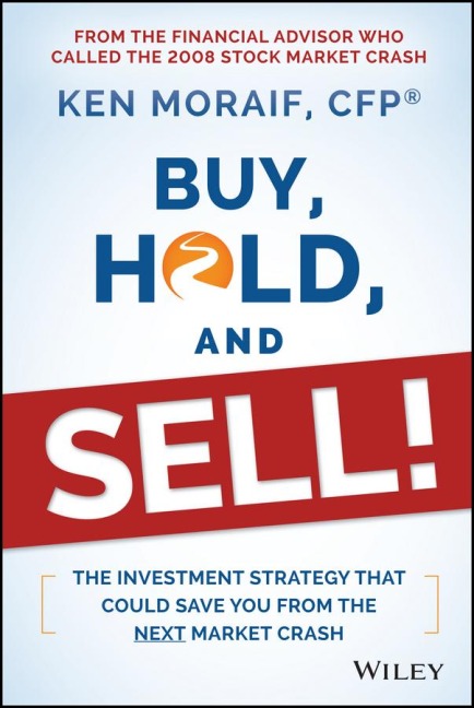 Buy, Hold, and Sell!: The Investment Strategy That Could Save You from the Next Market Crash