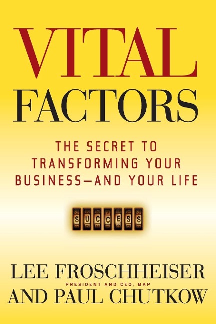 Vital Factors: The Secret to Transforming Your Business - And Your Life