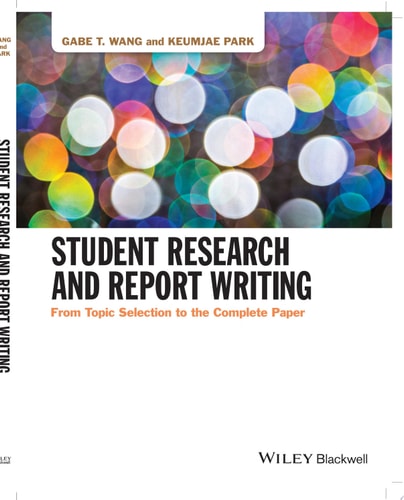 Student Research and Report Writing From Topic Selection to the Complete Paper