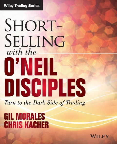 Short-Selling with the O'Neil Disciples: Turn to the Dark Side of Trading