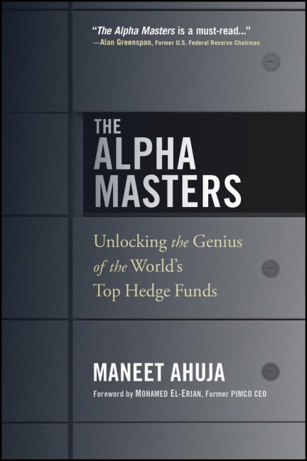 The Alpha Masters: Unlocking the Genius of the Worlds Top Hedge Funds