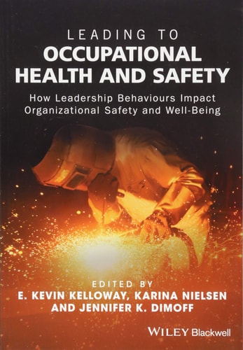 Leading to Occupational Health and Safety How Leadership Behaviours Impact Organizational Safety and Well-Being