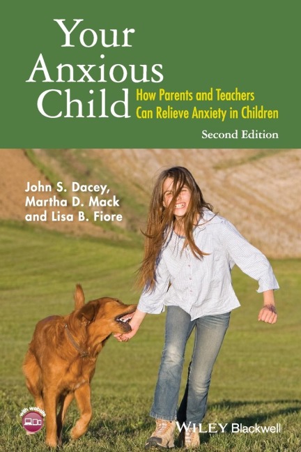 Your Anxious Child: How Parents and Teachers Can Relieve Anxiety in Children