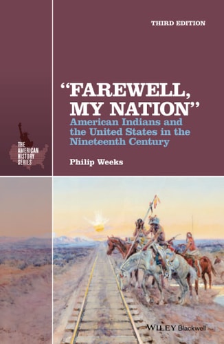"Farewell, My Nation" American Indians and the United States in the Nineteenth Century