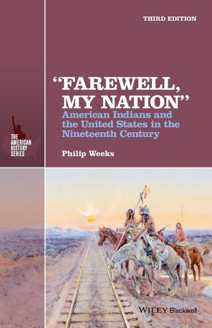 "Farewell, My Nation" American Indians and the United States in the Nineteenth Century