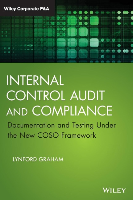 Internal Control Audit and Compliance: Documentation and Testing Under the New COSO Framework