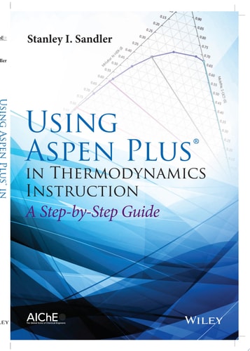 Using Aspen Plus in Thermodynamics Instruction A Step-by-Step Guide
