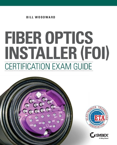 Fiber Optics Installer (FOI) Certification Exam Guide