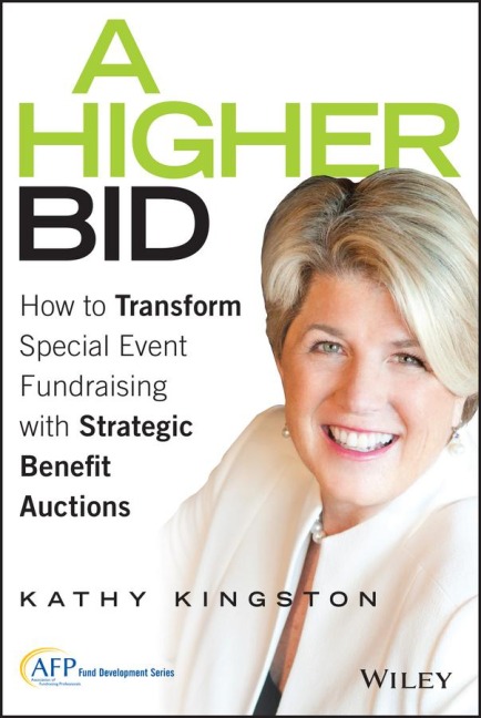 A Higher Bid: How to Transform Special Event Fundraising with Strategic Auctions