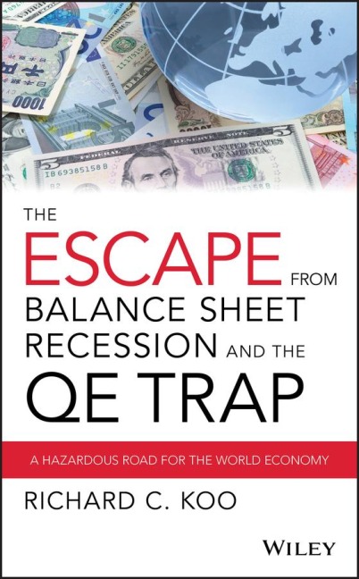 The Escape from Balance Sheet Recession and the Qe Trap: A Hazardous Road for the World Economy