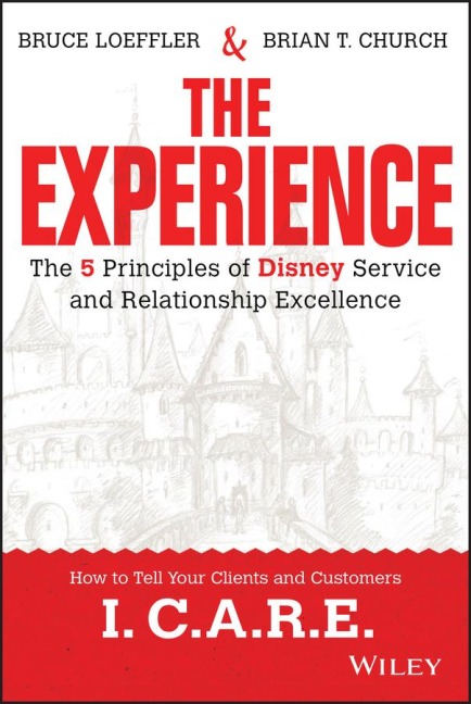 The Experience: The 5 Principles of Disney Service and Relationship Excellence
