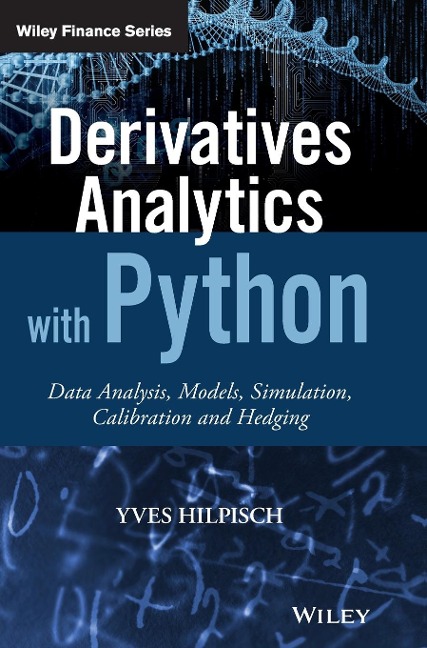 Derivatives Analytics with Python: Data Analysis, Models, Simulation, Calibration and Hedging