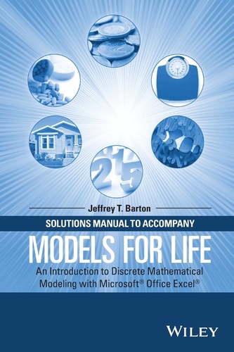 Solutions Manual to Accompany Models for Life An Introduction to Discrete Mathematical Modeling with Microsoft Office Excel