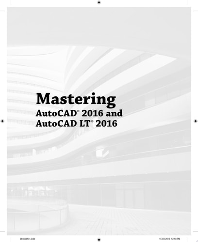 Mastering AutoCAD 2016 and AutoCAD LT 2016 Autodesk Official Press