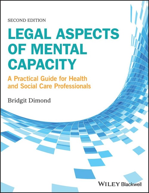 Legal Aspects of Mental Capacity: A Practical Guide for Health and Social Care Professionals