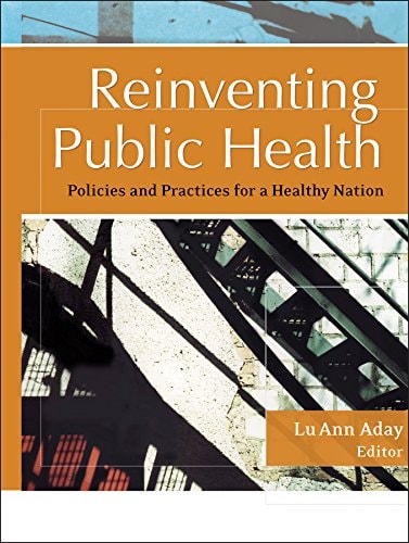 Reinventing Public Health Policies and Practices for a Healthy Nation