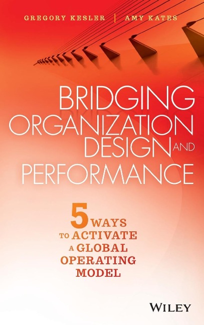 Bridging Organization Design and Performance: Five Ways to Activate a Global Operation Model