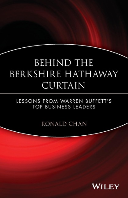 Behind the Berkshire Hathaway Curtain: Lessons from Warren Buffett's Top Business Leaders