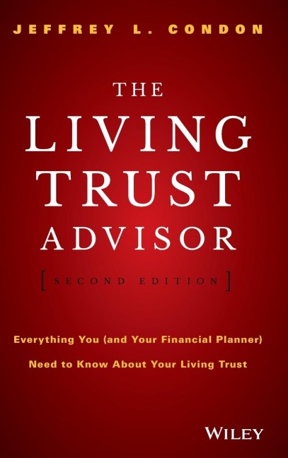 The Living Trust Advisor: Everything You (and Your Financial Planner) Need to Know about Your Living Trust
