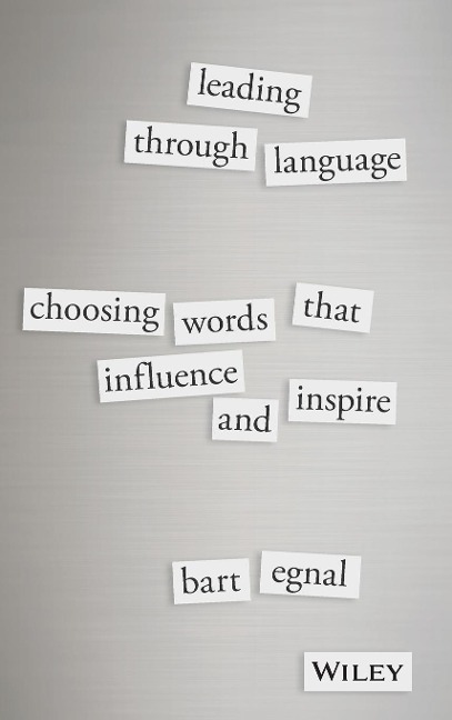 Leading Through Language: Choosing Words That Influence and Inspire