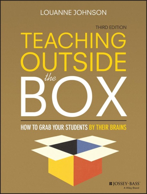 Teaching Outside the Box: How to Grab Your Students By Their Brains, Third Edition