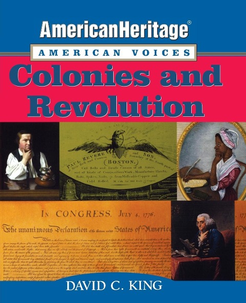 Americanheritage, American Voices: Colonies and Revolution