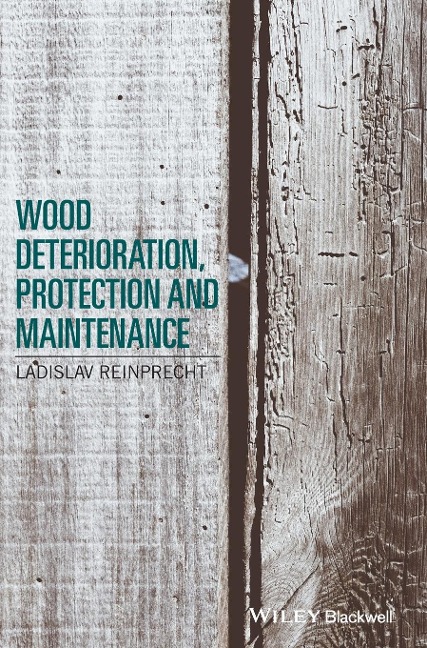 Wood Deterioration, Protection and Maintenance