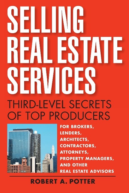 Selling Real Estate Services: Third-Level Secrets of Top Producers