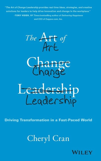 The Art of Change Leadership: Driving Transformation in a Fast-Paced World