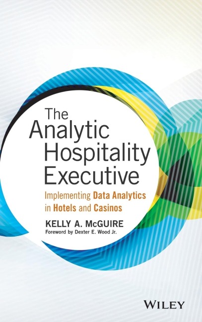 The Analytic Hospitality Executive: Implementing Data Analytics in Hotels and Casinos