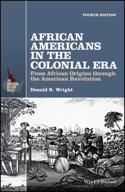 African Americans in the Colonial Era: From African Origins Through the American Revolution