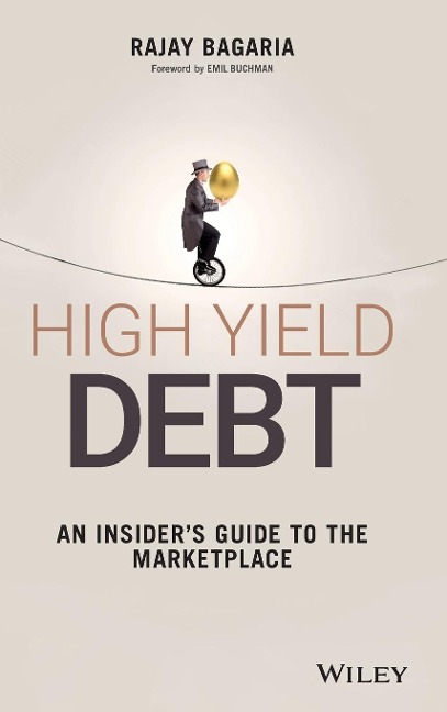 High Yield Debt: An Insider's Guide to the Marketplace