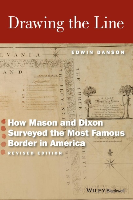 Drawing the Line: How Mason and Dixon Surveyed the Most Famous Border in America