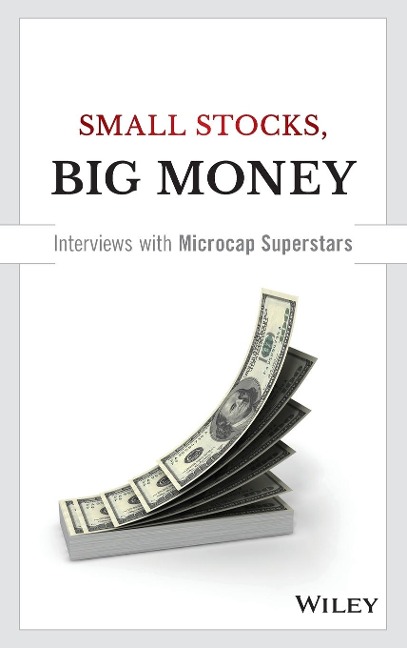 Small Stocks, Big Money: Interviews with Microcap Superstars