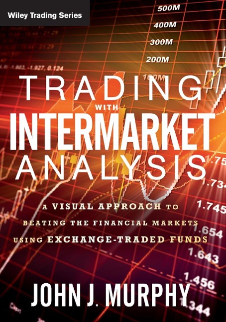 Trading with Intermarket Analysis: A Visual Approach to Beating the Financial Markets Using Exchange-Traded Funds