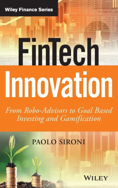 Fintech Innovation: From Robo-Advisors to Goal Based Investing and Gamification