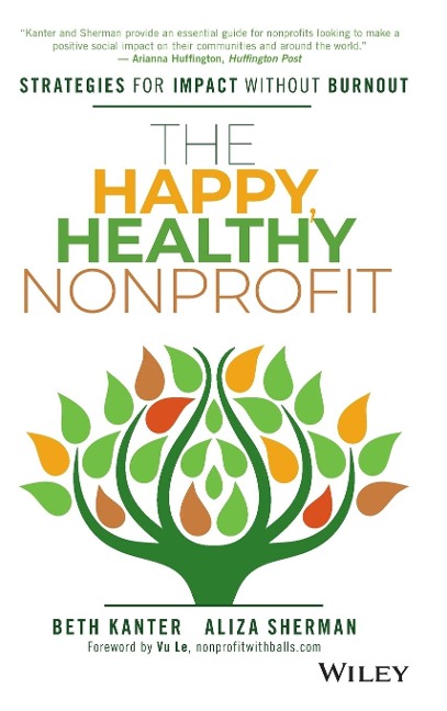 The Happy, Healthy Nonprofit: Strategies for Impact Without Burnout