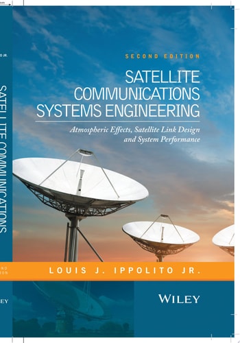 Satellite Communications Systems Engineering Atmospheric Effects, Satellite Link Design and System Performance