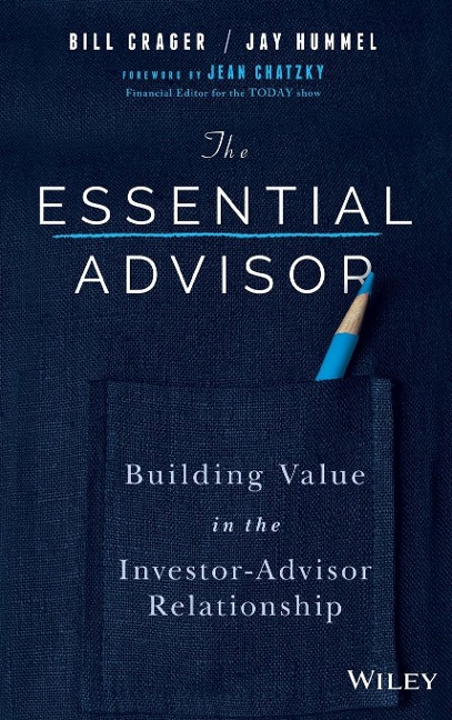 The Essential Advisor: Building Value in the Investor-Advisor Relationship