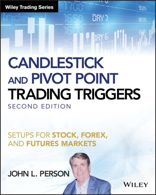 Candlestick and Pivot Point Trading Triggers +Website - Setups for Stock, Forex, and FuturesMarkets, Second Edition