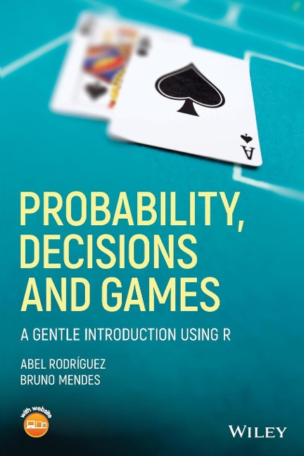 Probability, Decisions and Games: A Gentle Introduction Using R