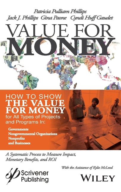 Value for Money: How to Show the Value for Money for All Types of Projects and Programs in Governments, Non-Governmental Organizations, Nonprofits, and Businesses