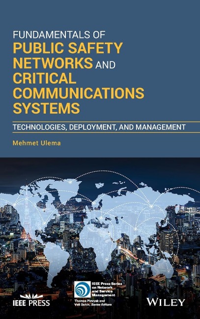 Fundamentals of Public Safety Networks and Critical Communications Systems: Technologies, Deployment, and Management