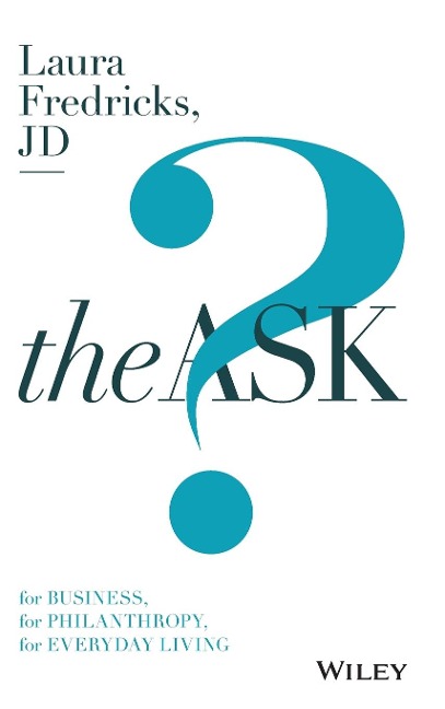 The Ask: For Business, for Philanthropy, for Everyday Living